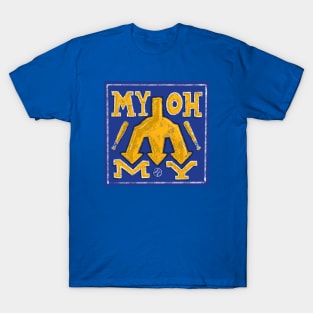 My! Oh! My! T-Shirt